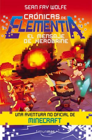 Cover of the book Crónicas de Elementia 3. El mensaje de Herobrine by Geronimo Stilton