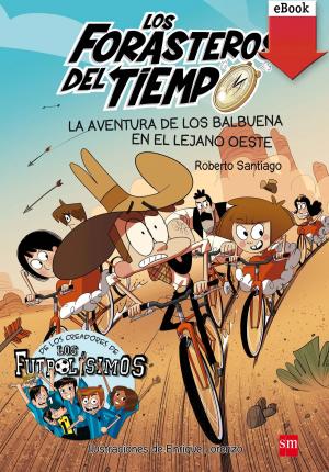 Cover of the book La aventura de los Balbuena en el lejano Oeste (eBook-ePub) by Raúl Vacas Polo
