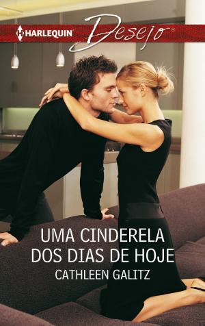 Cover of the book Uma cinderela dos dias de hoje by Kate Hewitt