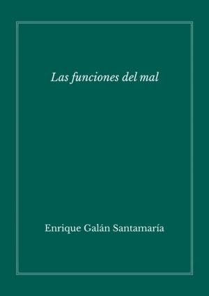 Cover of the book Las funciones del mal by Enrique Galán