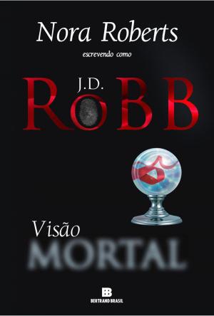 Cover of the book Visão mortal by J. D. Robb