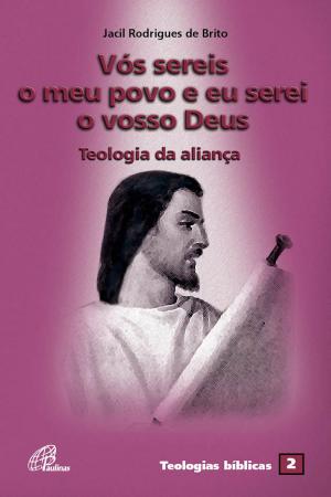 Cover of the book Vós sereis o meu povo e eu serei o vosso Deus by Valmor da Silva