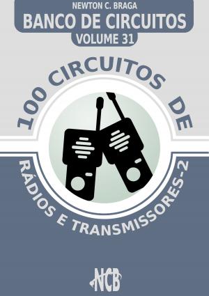 Cover of the book 100 Circuitos de Rádios e Transmissores by Newton C. Braga