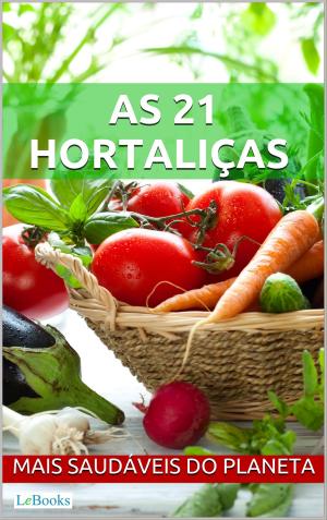 Cover of the book As 21 hortaliças mais saudáveis do planeta by M Laurence