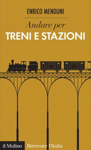 Cover of the book Andare per treni e stazioni by Alberto, Clô