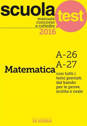 Cover of the book Manuale concorso a cattedre Matematica A-26, A-27 by Ruggero Eugeni