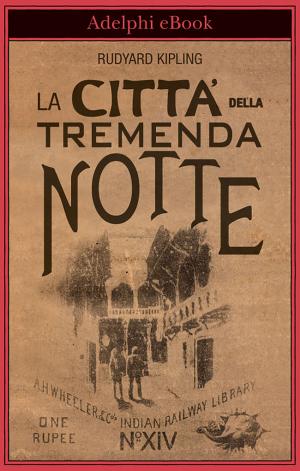Cover of the book La Città della tremenda notte by Leonardo Sciascia