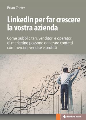 Cover of the book Linkedin per far crescere la vostra azienda by Anthony Brito