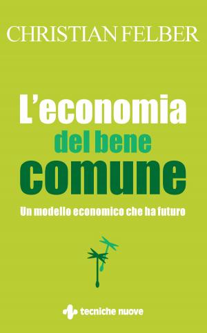 Cover of the book L’economia del bene comune by Massimo Banzi, Michael Shiloh