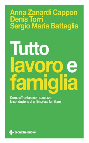 Cover of the book Tutto lavoro e famiglia by Carla Barzanò