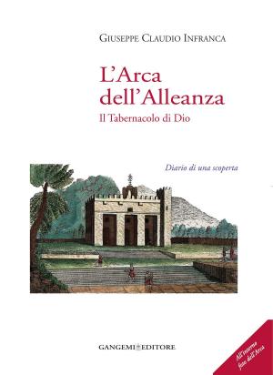 Cover of the book L'Arca dell'Alleanza. Il tabernacolo di Dio by Francesca Romana Liserre