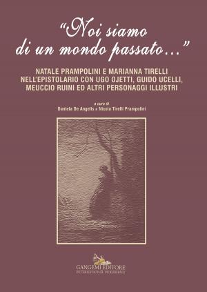 Cover of the book Noi siamo di un mondo passato... by Gianluca Capurso, Ilaria Giannetti, Tullia Iori, Francesca Martire, Sergio Poretti