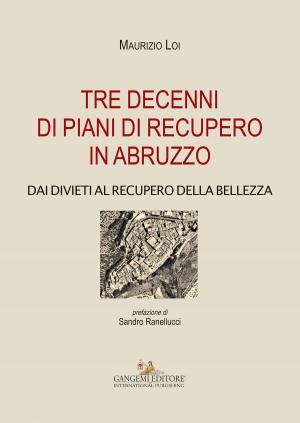 Cover of the book Tre decenni di piani di recupero in Abruzzo by Grazia Maria Fachechi, Tommaso di Carpegna Falconieri