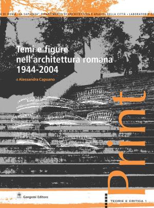 Cover of the book Temi e figure nell'architettura romana 1944-2004 by Benedetta Montevecchi, Dora Catalano, Alessandra Acconci