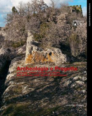Cover of the book Archeologia e Progetto by Gaetano Curzi, Claudia D'Alberto, Maria Carla Somma