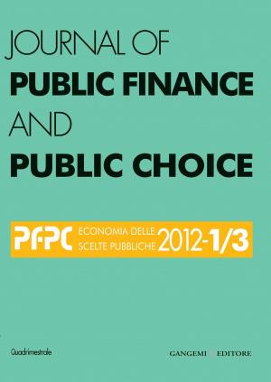 Cover of the book Journal of Public Finance and Public Choice n. 1-3/2012 by Vincenzo De Luca, Gaetano di Gesu, Wang Fang, Susanna Ferrini, Paolo Giulierini, Leiyu, Amelia Menna, Zhang Qianying, Wang Qiong, Zhu Zhangyi, Xie Zhicheng