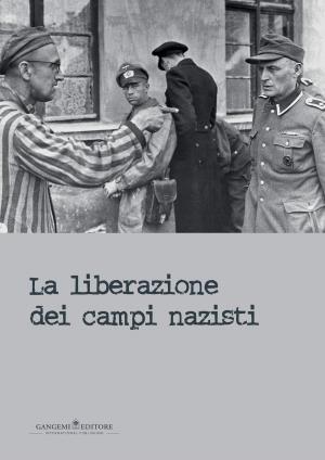Cover of the book La liberazione dei campi nazisti by AA. VV.