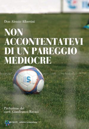 Cover of the book Non accontentatevi di un pareggio mediocre by don Tonino Bello