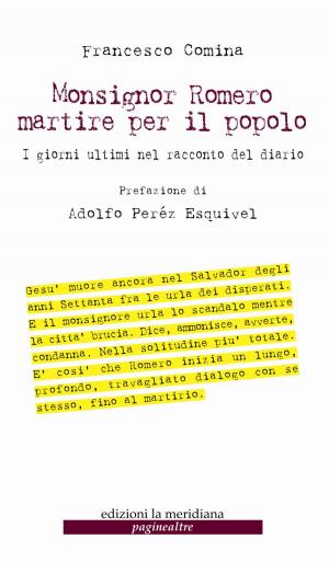Cover of Monsignor Romero martire per il popolo. I giorni ultimi nel racconto del diario