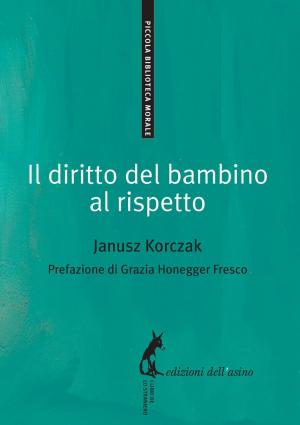Cover of the book Il diritto del bambino al rispetto by Vinicio Albanesi Pierre Carniti, Giuseppe De Rita Goffredo Fofi, Giulio Marcon Giovanni Nervo