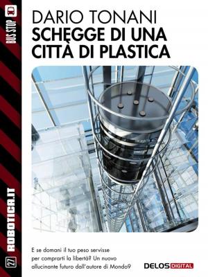 Cover of the book Schegge di una città di plastica by Paul Di Filippo