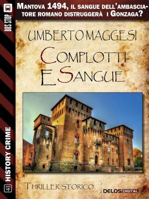 Cover of the book Complotti e sangue by Patrizia Ines Roggero