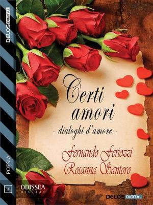 Cover of the book Certi amori - Dialoghi d'amore by Marco Donna