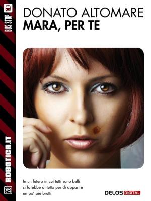 Cover of the book Mara, per te by Carlo Vicenzi, Roberto Zago