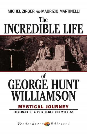Cover of the book The Incredible Life of George Hunt Williamson by Franco Lenna