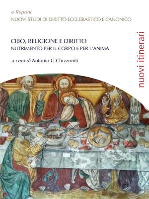 Cover of the book Cibo, religione e diritto. Nutrimento per il corpo e per l'anima by Antonio Aste