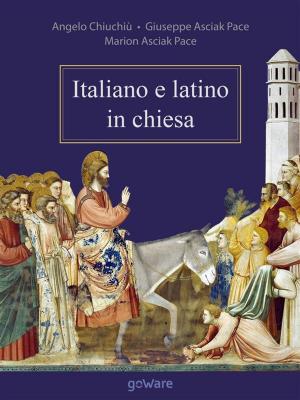 Cover of the book Italiano e latino in chiesa by Gaia Chiuchiù