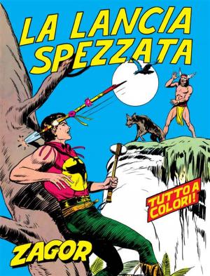 Cover of the book Zagor. La lancia spezzata by Gallieno Ferri, Gianluigi Bonelli/Gallieno Ferri