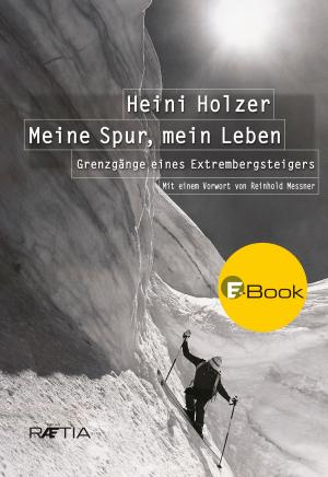 Cover of the book Heini Holzer. Meine Spur, mein Leben by Franz Kössler