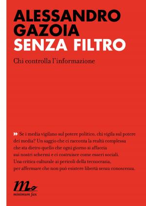 Book cover of Senza filtro. Chi controlla l'informazione