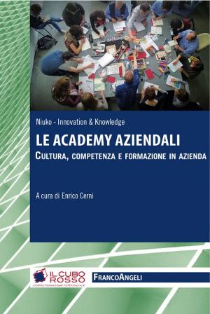 Book cover of Le Academy aziendali. Cultura, competenza e formazione in azienda