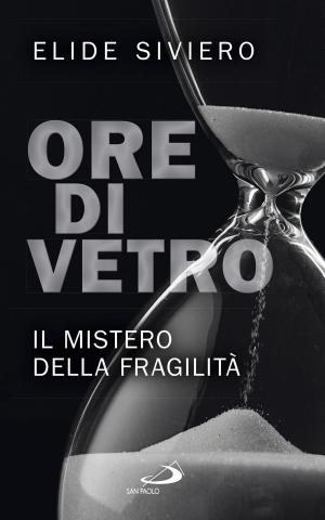 Cover of the book Ore di vetro. Il mistero della fragilità by Dario Vitali