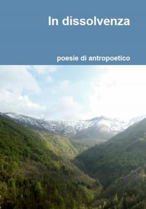 Cover of the book In dissolvenza by Antropoetico