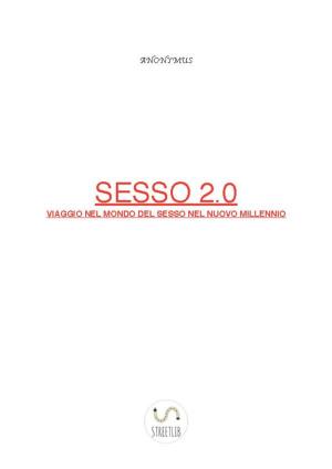 Book cover of Sesso 2.0 Viaggio nel mondo del sesso nel nuovo millennio