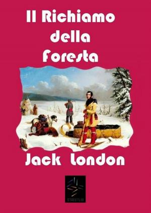 Cover of the book Il Richiamo della Foresta by Jack London