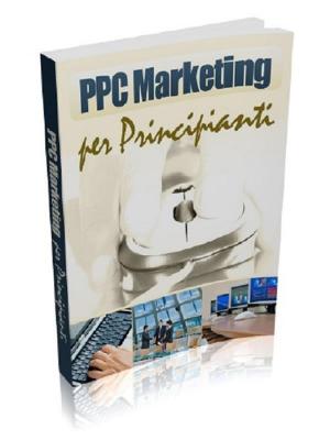 bigCover of the book PPC - Capire e Comprendere il Pay Per Click by 
