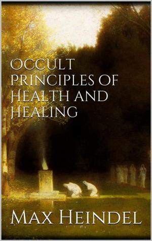 Cover of the book Occult principles of health and healing by Nicole Dastie