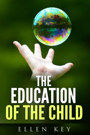 Cover of the book THE EDUCATION OF THE CHILD by Antonio Fogazzaro
