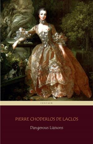 Book cover of Dangerous Liaisons (Centaur Classics) [The 100 greatest novels of all time - #41]