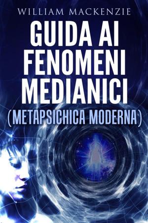 bigCover of the book Guida ai fenomeni medianici - metapsichica moderna by 
