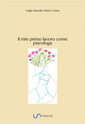 Cover of the book Il mio primo lavoro come psicologa by Keven Shevels