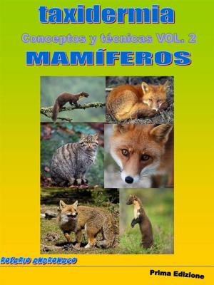 Cover of the book Taxidermia, Conceptos Y Técnicas Vol. 2 Mamiferos by Rosario Andronaco