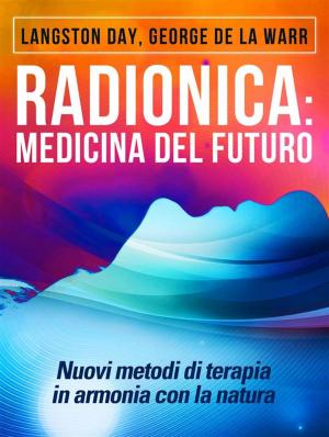 Cover of the book Radionica: medicina del futuro - Nuovi metodi di terapia in armonia con la natura by 呂叔春