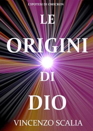 Cover of the book Le Origini Di Dio by Michelle Falis