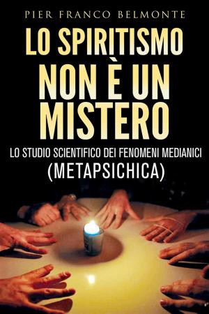 Cover of LO SPIRITISMO NON È UN MISTERO - lo studio scientifico dei fenomeni medianici (metapsichica)