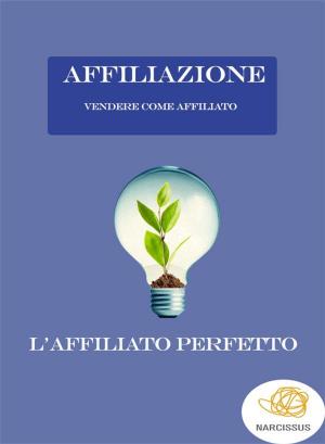 Cover of the book Vendere come Affiliato by 